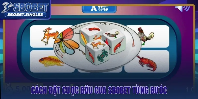 Từng bước đặt cược bầu cua Sbobet cho người mới bắt đầu