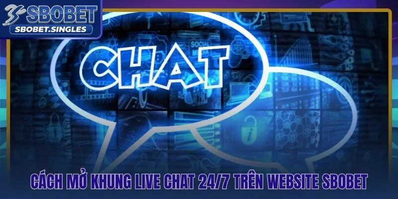 Quy trình kết nối Live Chat 24/7 Sbobet chỉ vài bước đơn giản