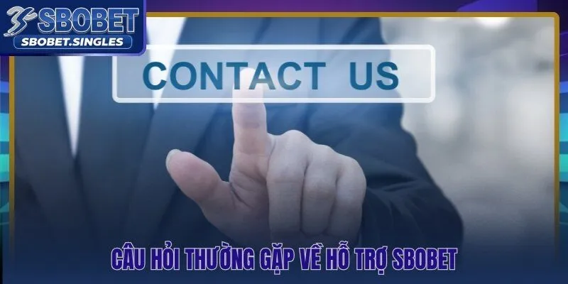 Các thắc mắc phổ biến về kênh liên hệ và thời gian phản hồi