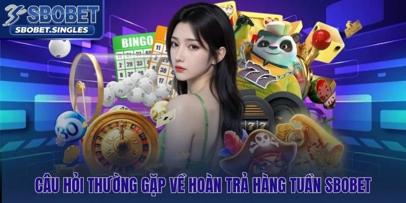 Giải đáp nhanh về hoàn trả hàng tuần tự động tại Sbobet