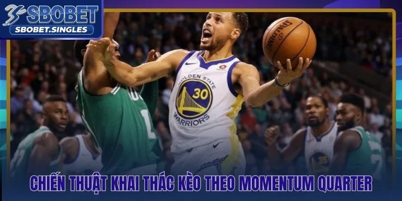 Nhận diện momentum quarter và cửa sổ định giá kèo có lợi