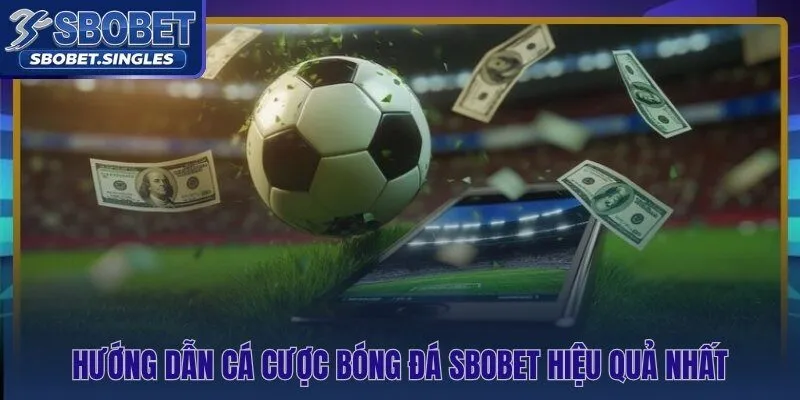 Hướng dẫn đọc bảng kèo và ra quyết định cá cược bóng đá Sbobet có căn cứ