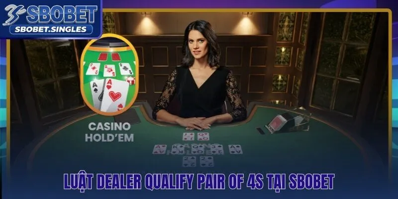 Quy tắc Dealer qualify yếu tố quyết định kỳ vọng thực tế mỗi ván