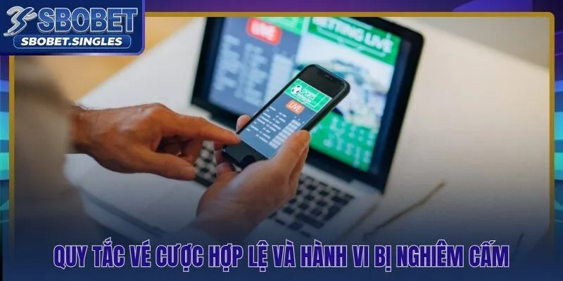 Tiêu chuẩn vé cược và các hành vi vi phạm điều khoản điều kiện Sbobet